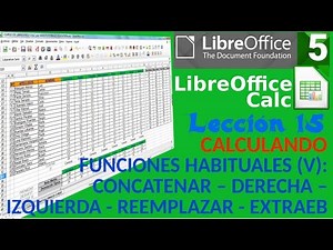Tutorial LibreOffice Calc 15/34 Func. (V): CONCATENAR - DERECHA - IZQUIERDA - REEMPLAZAR - EXTRAEB
