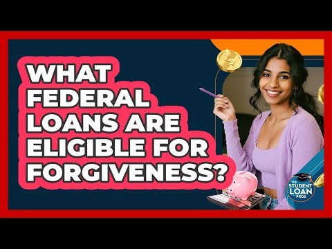 What Federal Loans Are Eligible For Forgiveness?