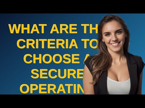 Security: What are the criteria to choose a secure operating system?
