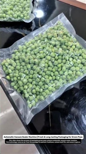 Automatic Vacuum Sealer Machine | Fresh & Long-lasting Packaging for Green Peas.