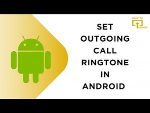 How to Set Outgoing Call Ringtone in Android