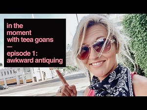 In The Moment with Teea Goans :: Awkward Antiquing :: 12/5/2020