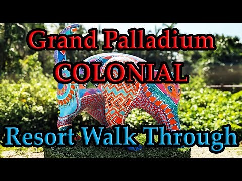GRAND PALLADIUM COLONIAL Riviera Maya – Full Walkthrough & Resort Tour! Riviera Maya/Cancun