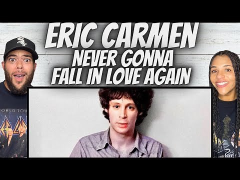 FIRST TIME HEARING Eric Carmen - Never Gonna Fall In Love again REACTION