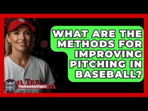 What Are The Methods For Improving Pitching In Baseball? - The Baseball Xpert