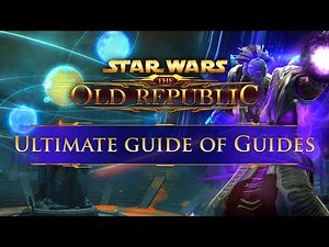 The Ultimate Guide of Guides for SWTOR 2019