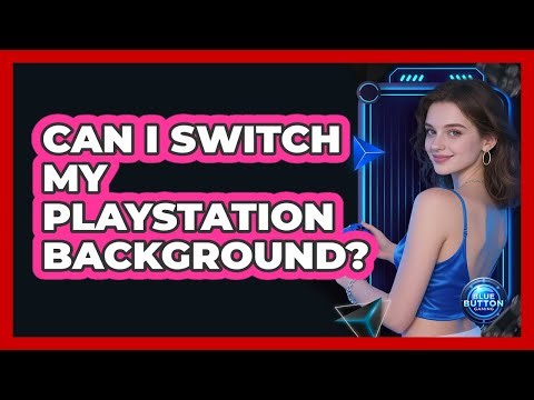 Can I Switch My PlayStation Background?