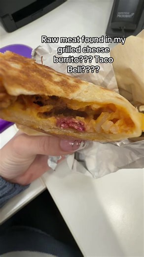 Raw Meat Discovery in Taco Bell Grilled Cheese Burrito