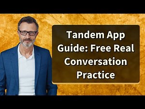 Tandem App Guide: Free Real Conversation Practice