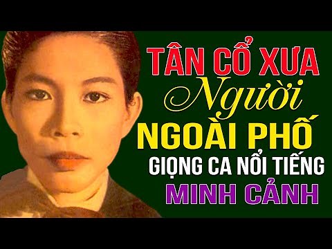 TÂN CỔ XƯA | Người Ngoài Phố - Minh Cảnh | Chọn lọc Ca Cổ, Tân Cổ Giao Duyên Xưa 1975 Nghe Cực Hay