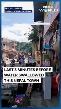 Last 3 Minutes Before Water Swallowed Nepal's Trishuli Town: Caught On Camera