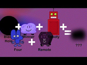 BFDI Fusions: Black Hole, Winner, Roboty, Four and Remote