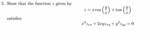 5. Show that the function z given byz=xcos(xy​) tan(xy​)satis... | Filo