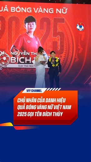 Danh hiệu Quả Bóng Vàng Nữ Việt Nam 2025 là phần thưởng xứng đáng cho hành trình bền bỉ và đầy nỗ lực của Bích Thùy trong màu áo đội tuyển quốc gia và câu lạc bộ #VFF #vffchannel | Liên đoàn Bóng đá Việt Nam - VFF
