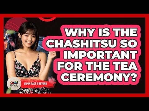 Why Is The Chashitsu So Important For The Tea Ceremony? - Japan Past and Present