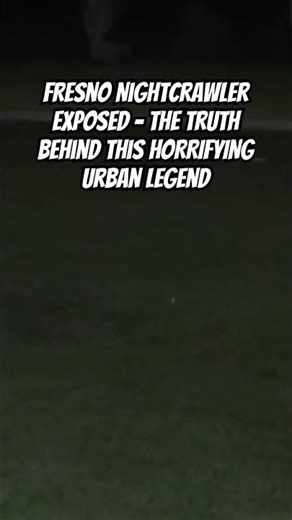 Fresno Nightcrawler EXPOSED - The Truth Behind This HORRIFYING Urban Legend