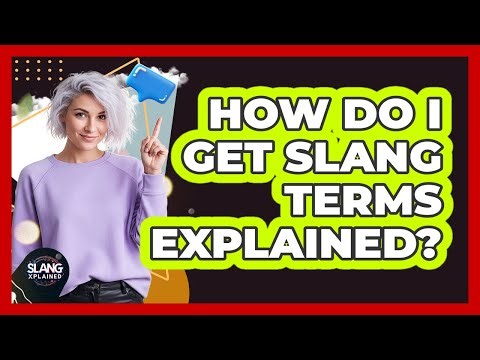 How Do I Get Slang Terms Explained?