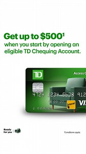 Get unlimited transactions.¹ Plus, get up to $500.¹ Start by opening an eligible TD Chequing Account. That’s help that actually helps. ¹Conditions apply. | TD