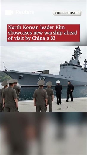 North Korean leader Kim unveils new warship ahead of China’s Xi visit