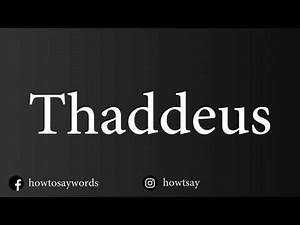 How To Pronounce Thaddeus