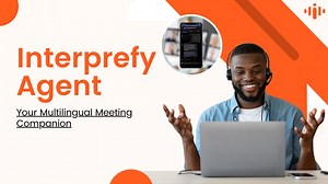 Introducing Interprefy Agent - AI Interpretation and Live Captions for Global Teams