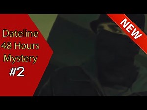 Dateline 48 Hours Mystery 2019 | Dateline Mystery 2019 Full Episodes - Dateline 20 20 ABC 2019