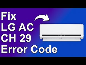 How To Fix LG AC CH29 Error Code (Why Error CH29 Occurs, And How To Solve The Issue)