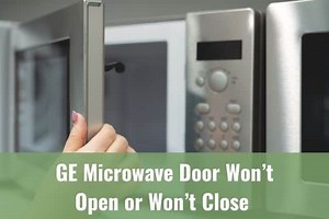 GE Microwave Door Won’t Open or Won’t Close - Ready To DIY