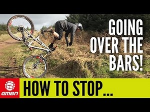 How To Stop Going Over The Bars On Your Mountain Bike