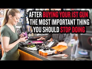 After Buying Your 1st Gun - The Most Important Thing You Should STOP Doing