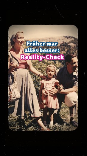 1.1M views · 357 reactions | Früher war alles besser? Reality-Check!...