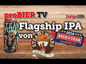 proBIER.TV - Flagship IPA von Steamworks | #200 | Craft Beer Review