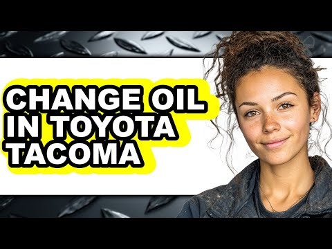 How To Change Oil In Toyota Tacoma (Updated)
