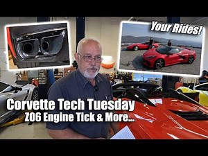 CORVETTE TECH TUESDAY C8 Z06 ENGINE TICK & YOUR RIDES