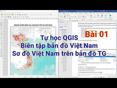Tự học QGIS Bài 01. Biên tập bản đồ Việt Nam, sơ đồ Việt Nam thu nhỏ