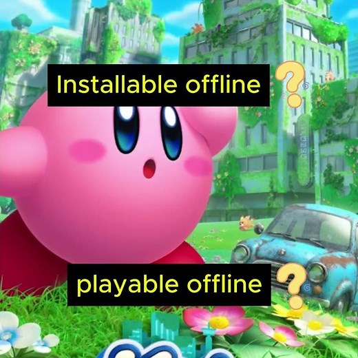 Installable and playable offline? Kirby and the Forgotten Land (Switch)