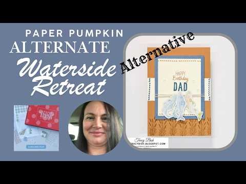 Masculine Birthday Card - using the Waterside Retreat Paper Pumpkin Kit and Suite.