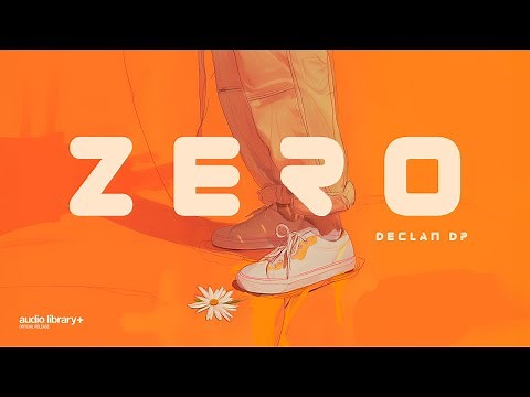 Zero — Declan DP | Free Background Music | Audio Library Release