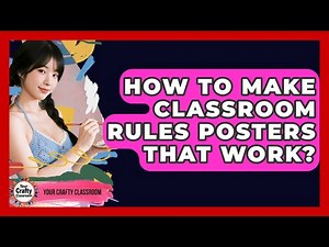 How To Make Classroom Rules Posters That Work? - Your Crafty Classroom