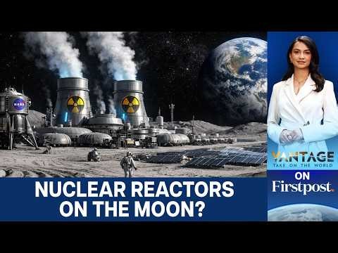 Why US Wants to Go Nuclear on the Moon | Vantage on Firstpost | 4K