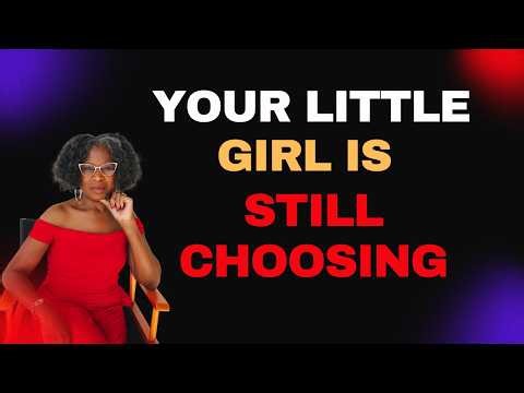 Your Little Girl Is Still Making Decisions | Reparenting & Breaking Old Patterns