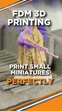 Print Small Miniatures PERFECTLY on an FDM 3D Printer tips & tricks