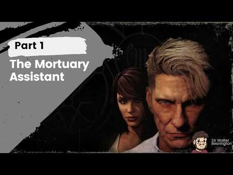 The Mortuary Assistant - Part 1 [Stream Archive | First Playthrough]