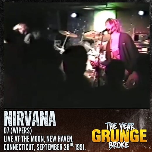 NIRVANA—D-7 (WIPERS cover) - ON THIS DAY, September 26th, 1991, Live at The Moon, New Haven, Connecticut. The WIPERS, fronted by Greg Sage, were among the most important, influential, and vital bands to emerge from the Pacific Northwest. D-7 featured on their 1980 debut album, Is The Real? Nirvana covered the songs, Return of the Rat, and D-7 on a Wipers tribute album and their own Hormoaning EP. This show took place two days after the release of Nevermind. | The YEAR Grunge BROKE