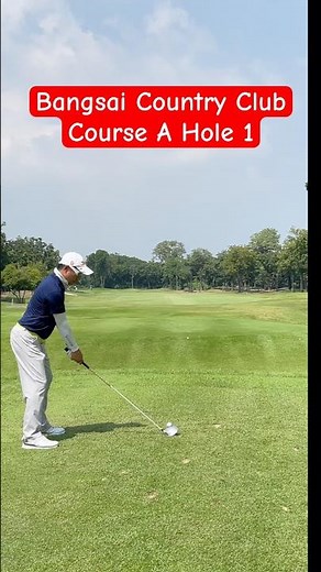 Bangsai Country Club Course A Tee Off Hole One.
