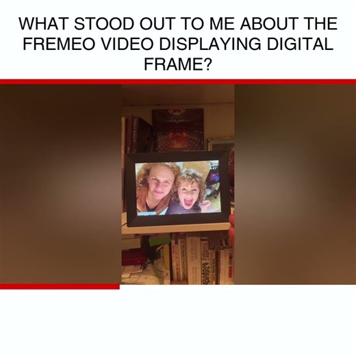 What stood out to me about the Fremeo video displaying digital frame?