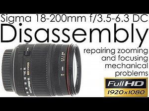 Sigma 18-200mm f/3.5-6.3 DC disassembly for repairing zooming and autofocus problems