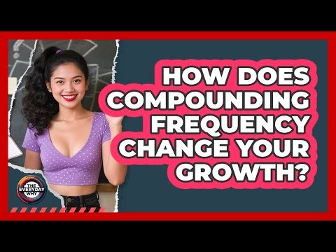 How Does Compounding Frequency Change Your Growth?