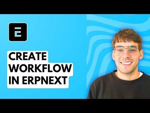 How to Create Workflow in ERPNext [2026 Full Guide]