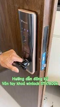 Hưỡng dẫn cài đặt vân tay khoá điện tử winlock STV 7800K Hàn Quốc